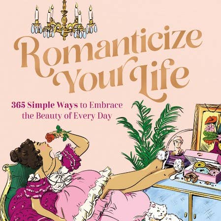 HarperCollins Focus - Wholesale Book - Adult - Romanticize Your Life: 365 Simple Ways to Embrace the Beauty
