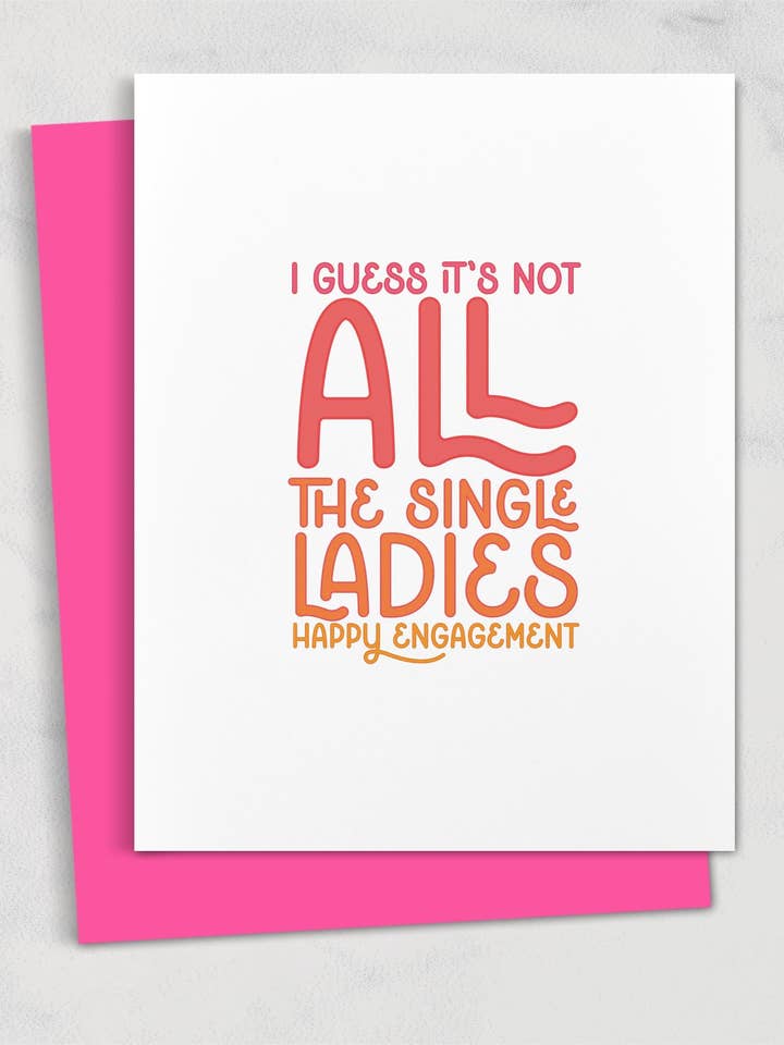 ik denk dat het niet ALLE single dames een gelukkige verlovingskaart is voor wholesale door Square Peggy