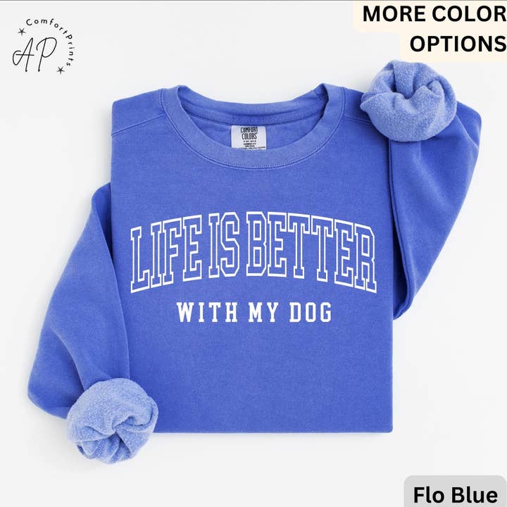 Life is Better with My Dog Comfort Colors® Sweatshirt, Dog Mama Sweater, Dog Dad, Gift for Dog Mom, Dog Lover
for wholesale by APComfortPrints