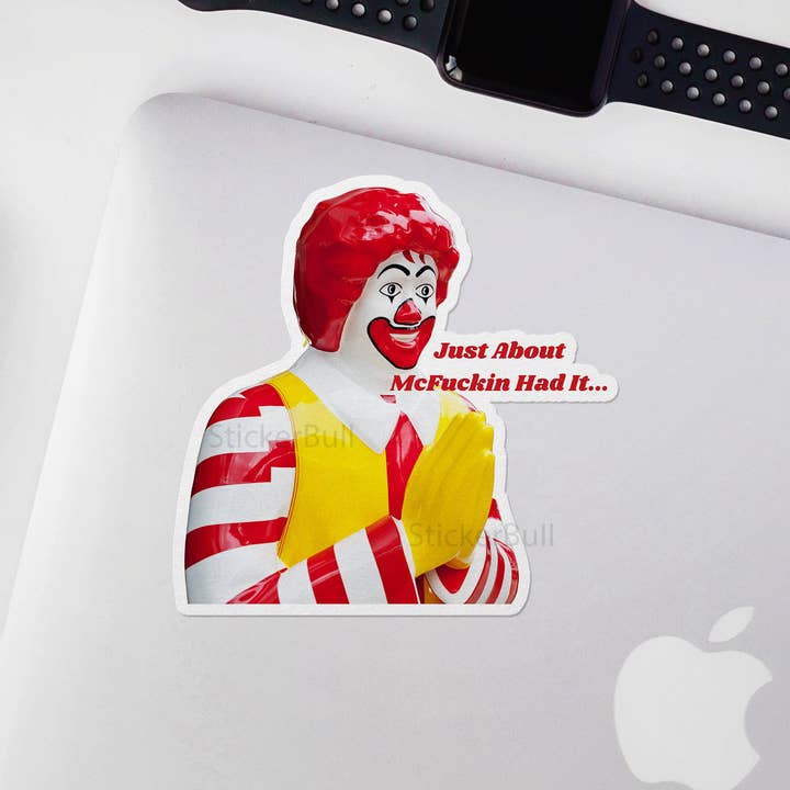 Sticker Bull - Wholesale Sticker - Just About Had It Sticker, Ronald McDonald Sticker, Funny Parody, Meme Sticker Weatherproof Sticker for Car, Laptop, Phone, Hydroflask2