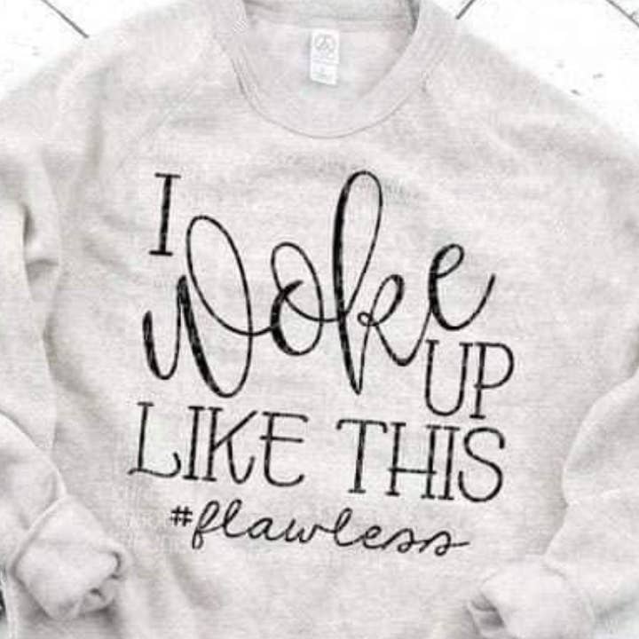 Woke Up Like This Flawless Self Care Tee or Sweatshirt for wholesale by Ashton Grove Ltd Co