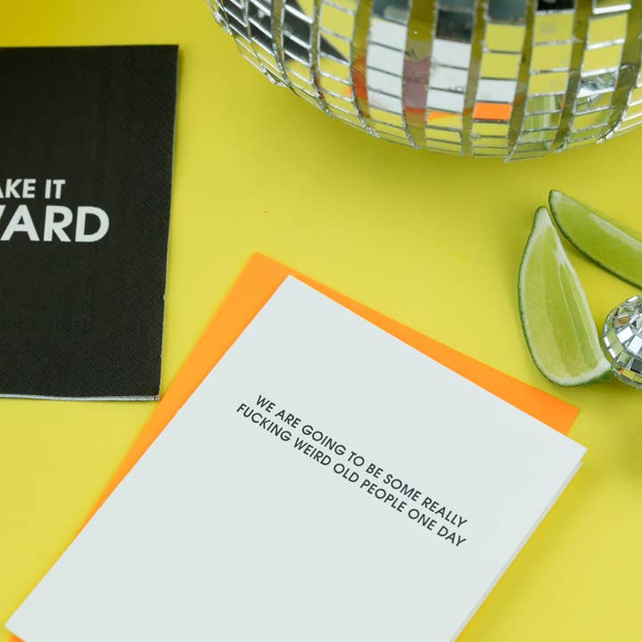 Chez Gagné - Wholesale Birthday Card - We're Going To Be Some Really Fucking Weird Old People - Funny Birthday Card2