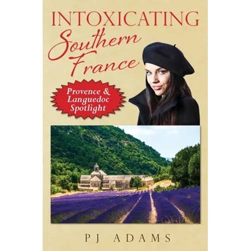 Books by splitShops - Wholesale Travel - Intoxicating Southern France: Provence & Languedoc Spotlight - Paperback