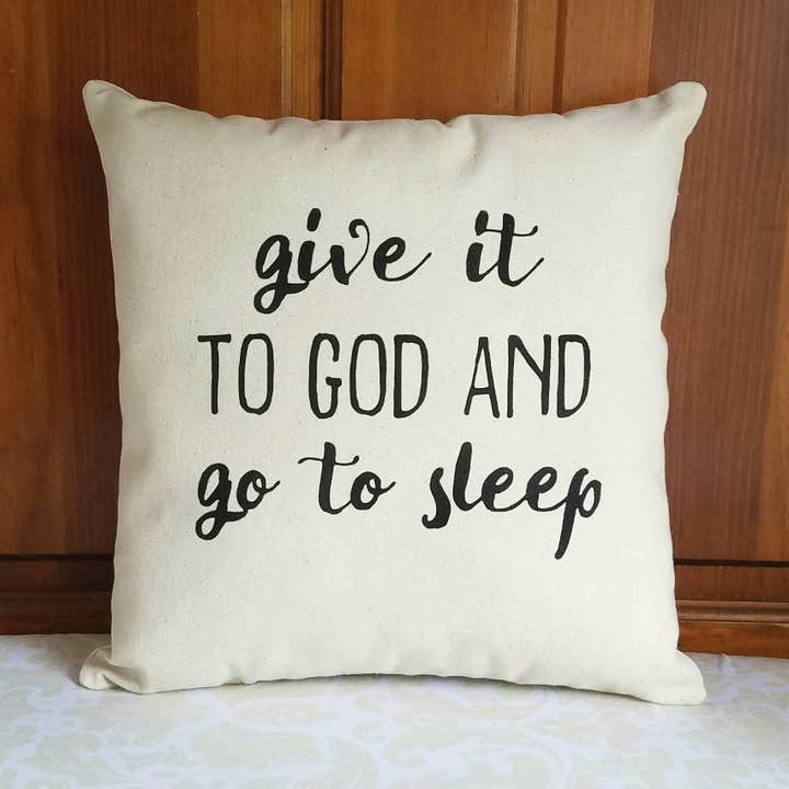 Give It To God and Go To Sleep Pillow for wholesale by AbbyKate HOME