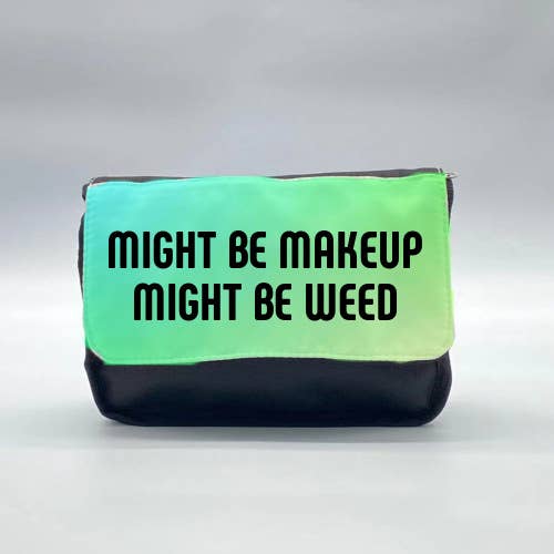 Cosmetic Bag - Might Be Makeup Might Be weed for wholesale by Flaming Profanities