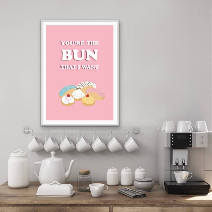 You're The Bun That I Want - Kitchen Print for wholesale by The Printed Word Store