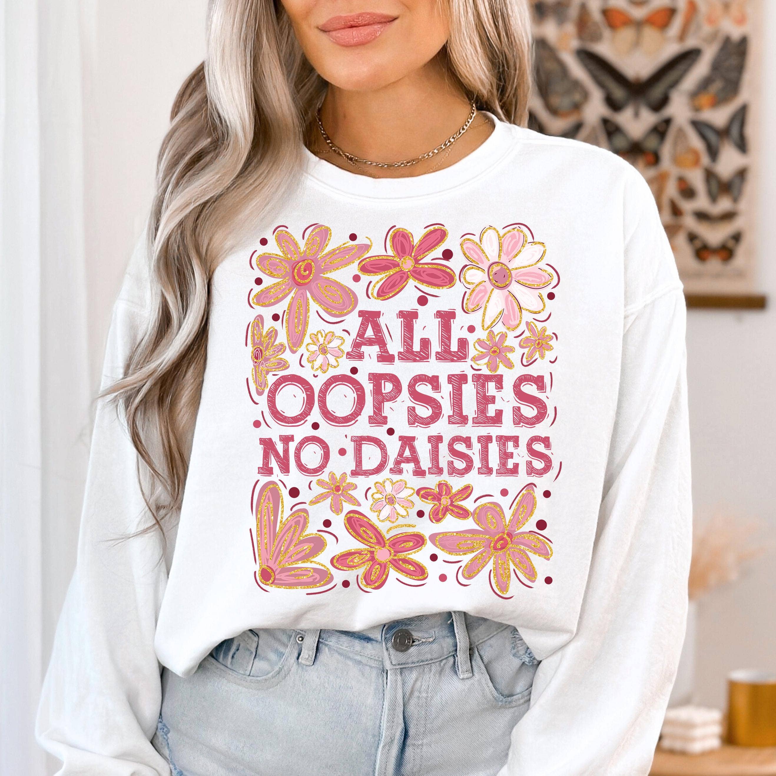 NVC Ecommerce LLC - Wholesale Graphic Sweatshirt - Women's - All Oopsies No Daisies Sweater, Vintage Boho Flowers Shirt0