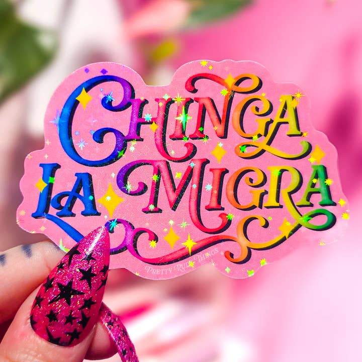 Pretty Rude Things - Wholesale Sticker - Chinga La Migra, F*ck ICE, Pro Immigration Sticker1