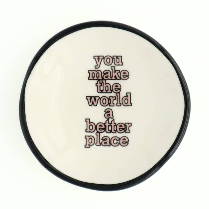 Ring Dish You Make The World A Better Place for wholesale by Properly Improper