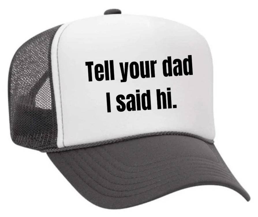 Inappropriate Trucker Hats - Wholesale Trucker Hat - Women's - Tell Your Dad I Said Hi Trucker Hat28