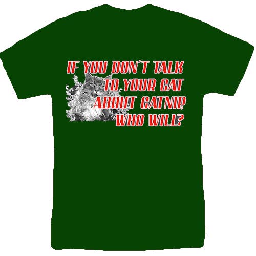 Pegasus Publishing - Wholesale Screen Printed T-Shirt - Unisex - If You Don't Talk to Your Cat About Catnip Who Will? T-Shirt1