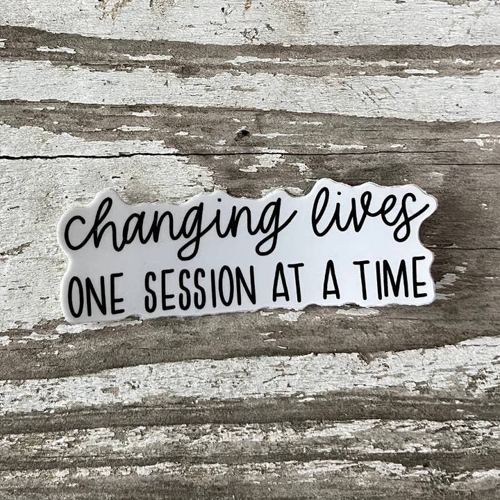 CHANGING LIVES ONE SESSION AT A TIME STICKER | BEHAVIOR for wholesale by Shanel's Creations LLC