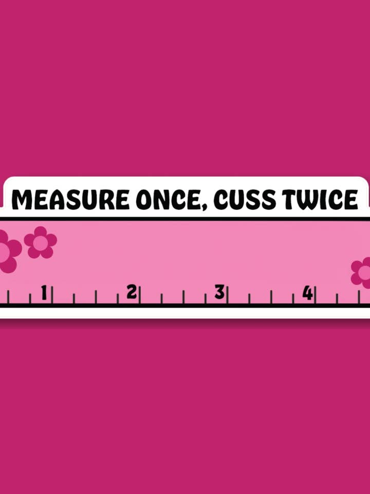 Measure Once Cuss Twice Vinyl Sticker Ruler! for wholesale by Chicka & Co