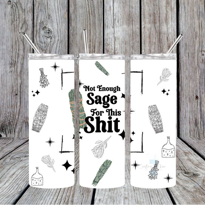 Not Enough Sage For This Shit Skinny Tumbler for wholesale by Crafting in Chaos