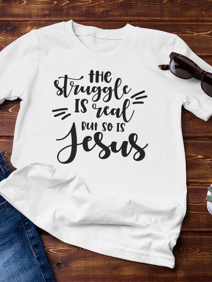 The Struggle is Real but so is JESUS for wholesale by Tjamm6 Creations