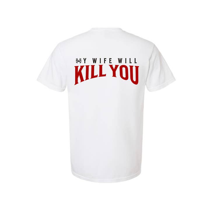 My Wife Will Kill You Funny T-Shirt for wholesale by The Mad Hatter Co