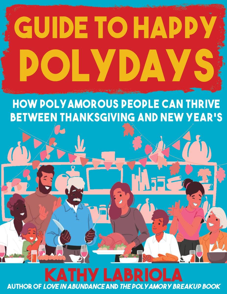 Microcosm Publishing & Distribution - Wholesale Self-Help & Personal Development - Guide to Happy Polydays: Polyamorous People and Holidays