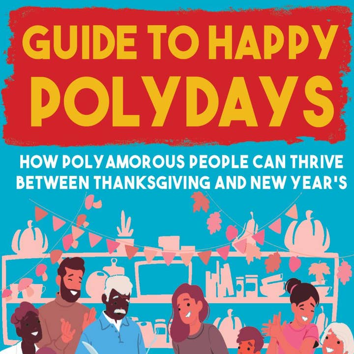Microcosm Publishing & Distribution - Wholesale Self-Help & Personal Development - Guide to Happy Polydays: Polyamorous People and Holidays0