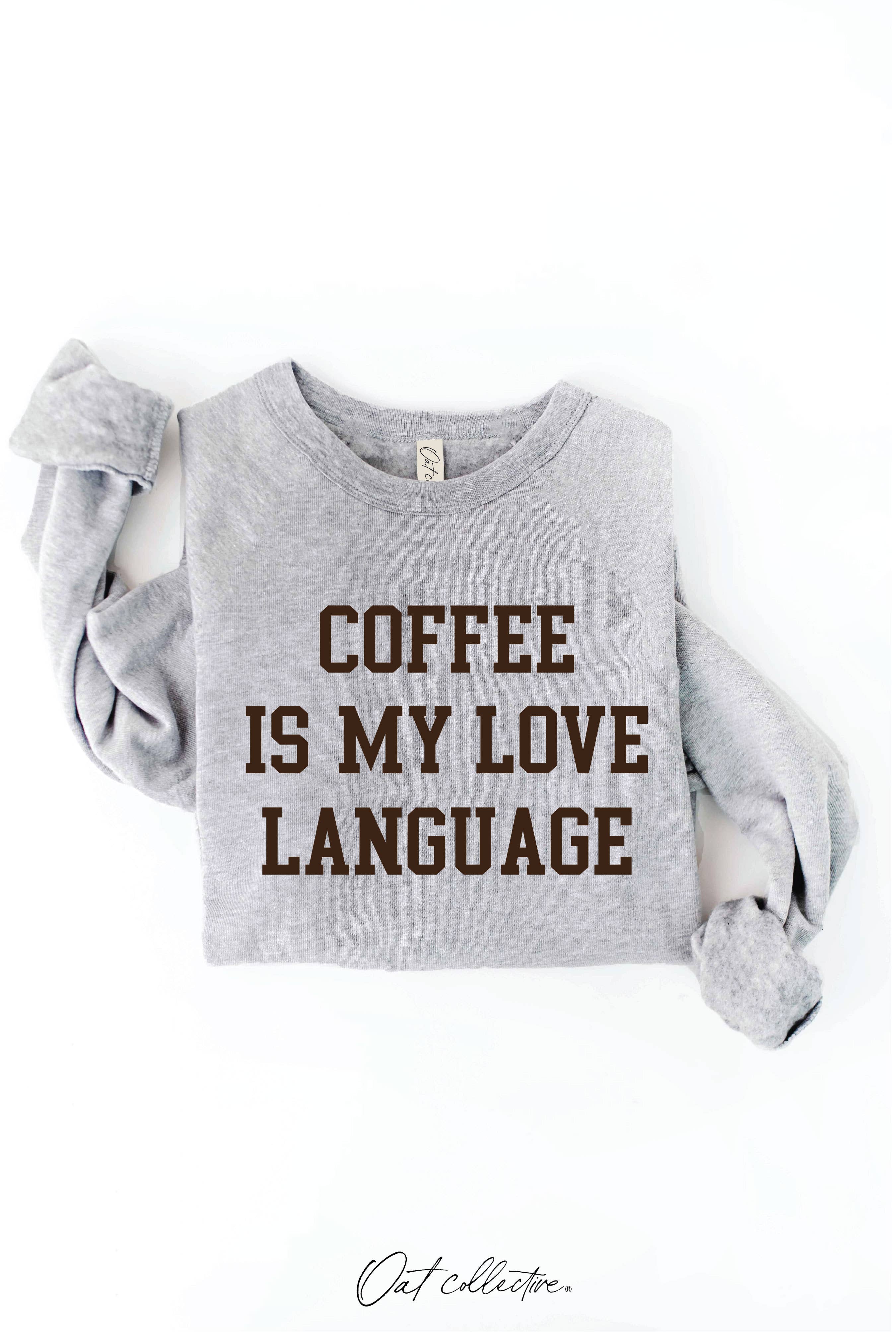 OAT COLLECTIVE - Wholesale Graphic Sweatshirt - Women's - COFFEE IS MY LOVE LANGUAGE Graphic Sweatshirt20