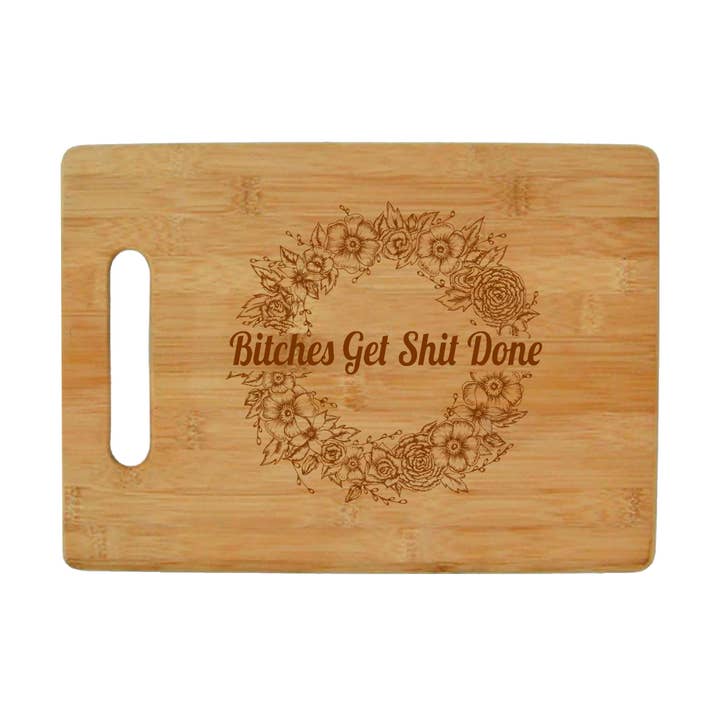 Bitches Get Shit Done - Bamboo Cutting Board for wholesale by Calm Down Caren
