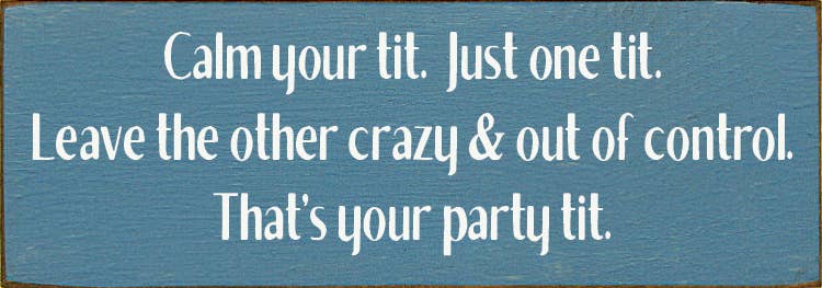 SAWDUST CITY – wholesale Skylt – Lugna din tit. Bara en tit. Rolig träskylt8