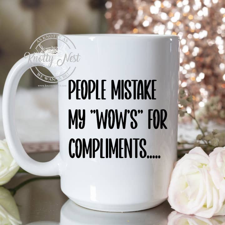 People Mistake My "Wow's" for compliments for wholesale by Knotty Nest