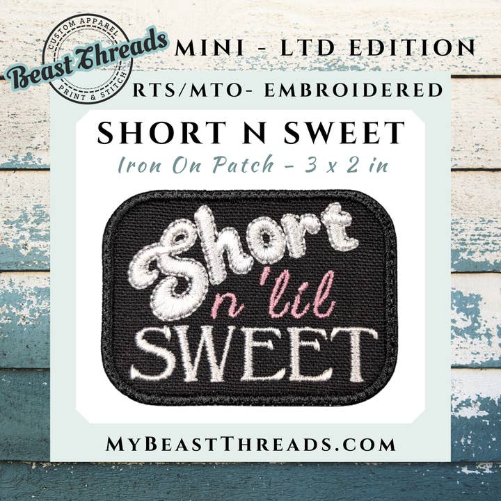 Short n lil Sweet Embroidered Patch - RTS/MTO for wholesale by Beast Threads LLC