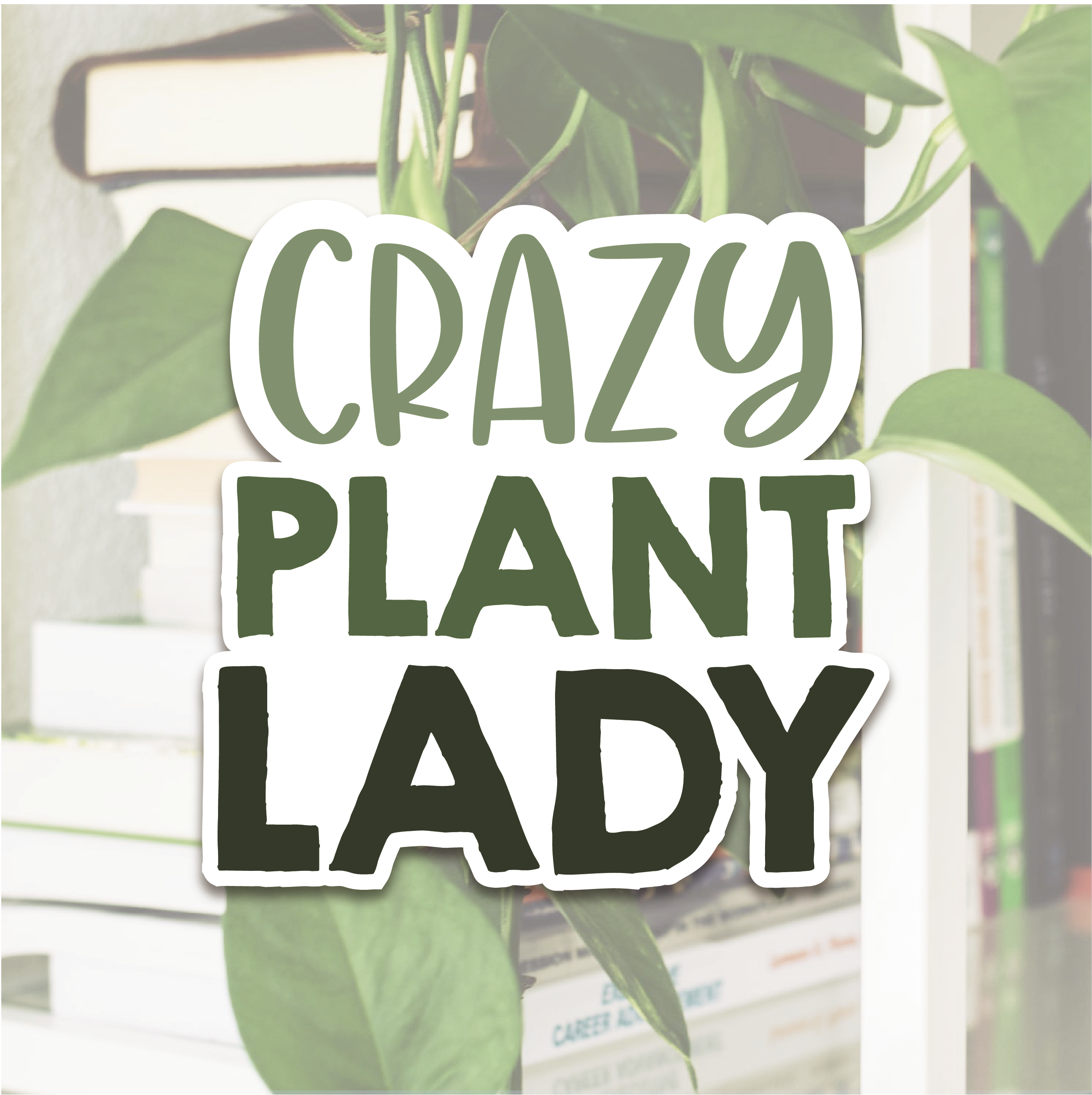 Sage & Oak - Wholesale Sticker - Crazy Plant Lady 3" Waterproof Sticker2