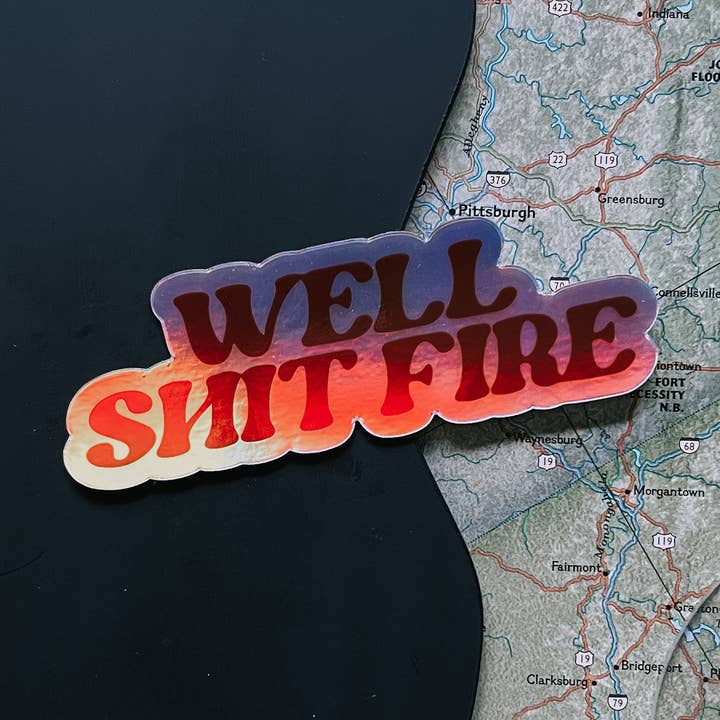 holo well shit fire // sticker for wholesale by Hippie’s Daughter