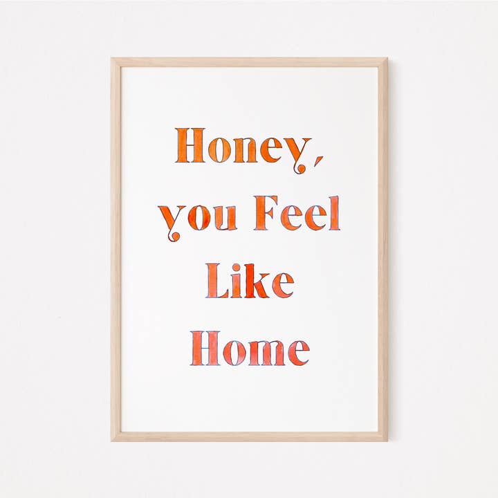 Cariño, te sientes como en casa - Imprimir para venta al por mayor de Holly Bright Art