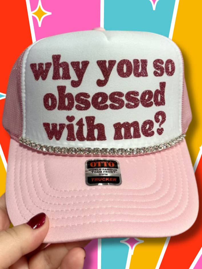 Why You So Obsessed With Me Trucker for wholesale by Very Cherry