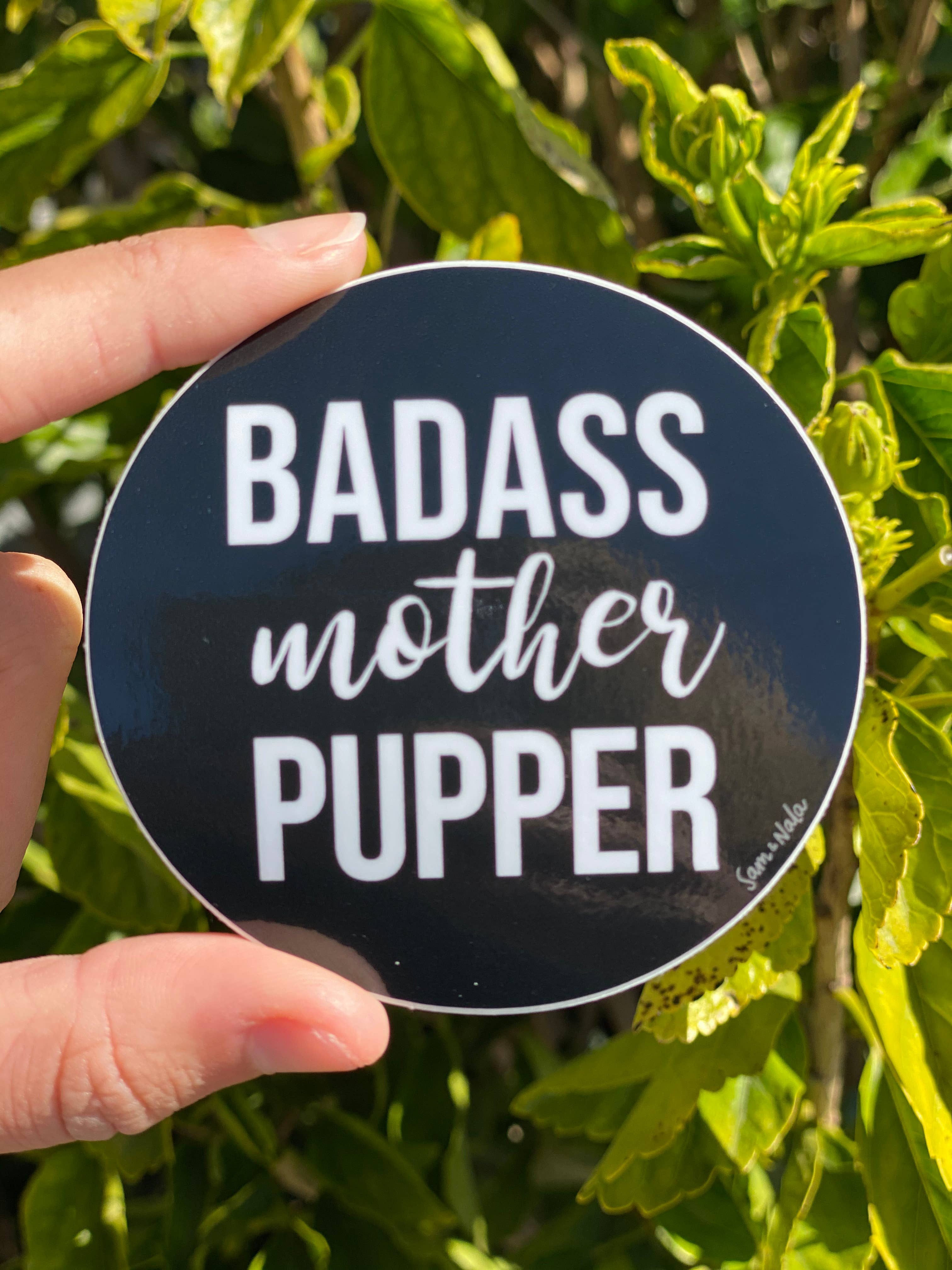 Sam & Nala | intentional style for pets & their people - Wholesale Sticker - Bad Ass Mother Pupper Vinyl Sticker- 3 inch- durable laptop1