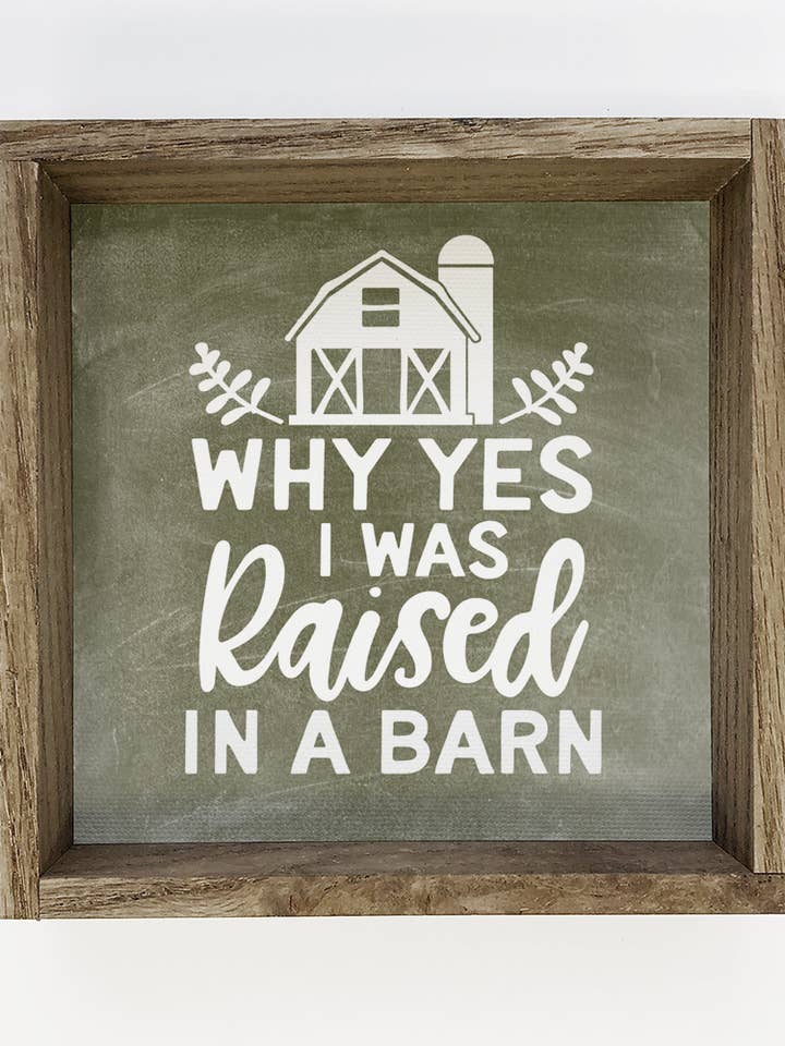 Funny Sign- Why Yes I was Raised in a Barn- Farmhouse Quote and other Purchase Wholesale raise them rural. Free Returns & Net 60 Terms on Faire trending on Faire.