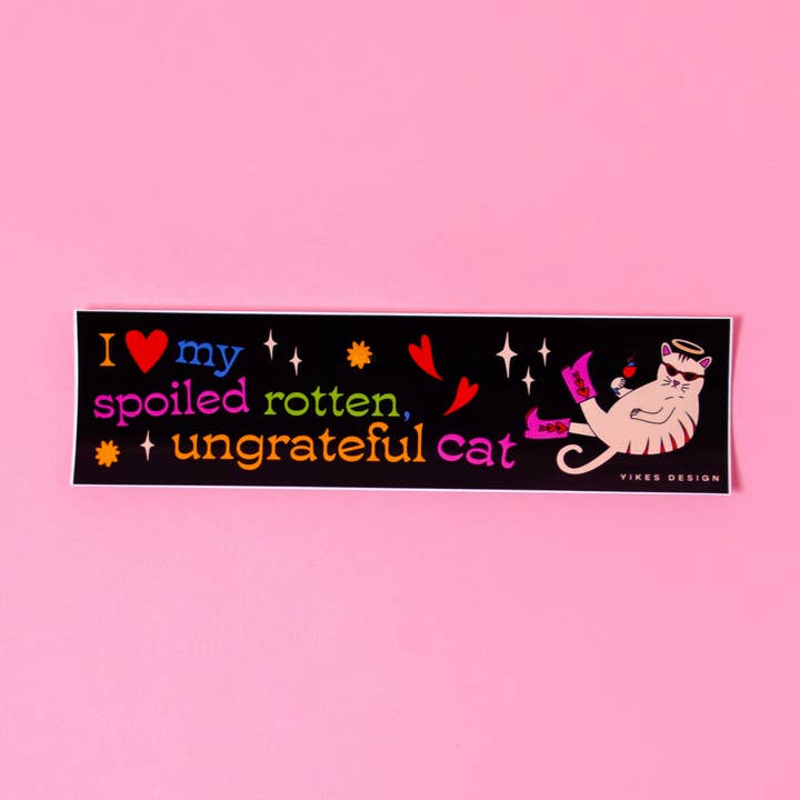 Yikes Design - Wholesale Sticker - I Love My Spoiled Rotten, Ungrateful Cat Bumper Sticker1