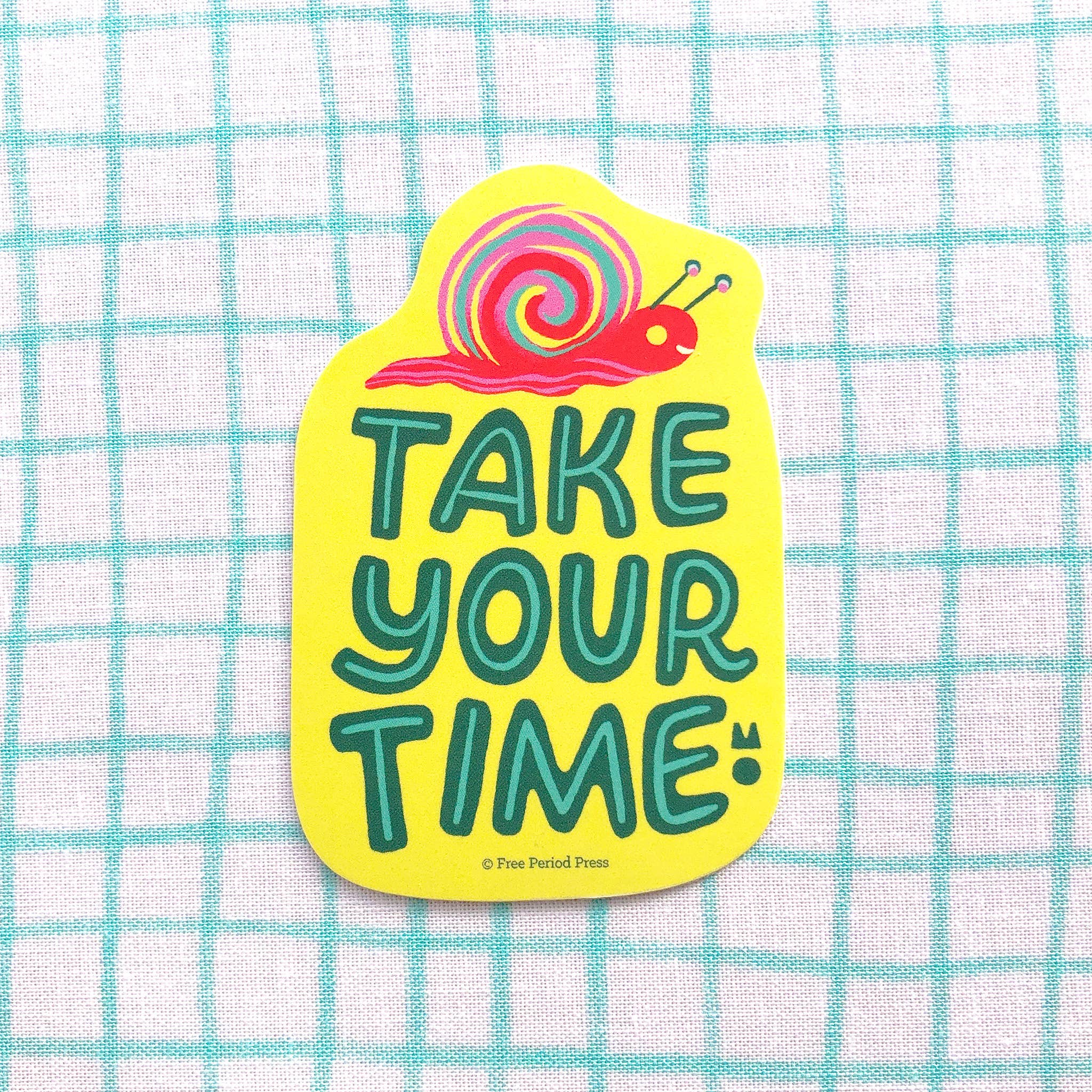 Free Period Press - Wholesale Sticker - Take Your Time Snail Vinyl Decal Sticker1