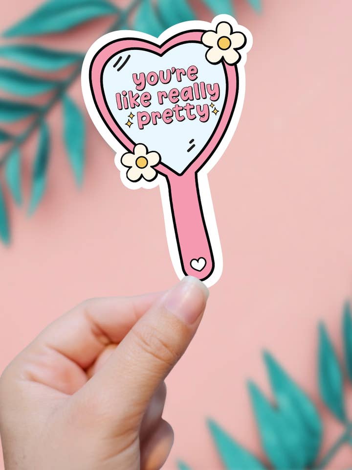 You’re Like Really Pretty Sticker for wholesale by EnchantingSunshine