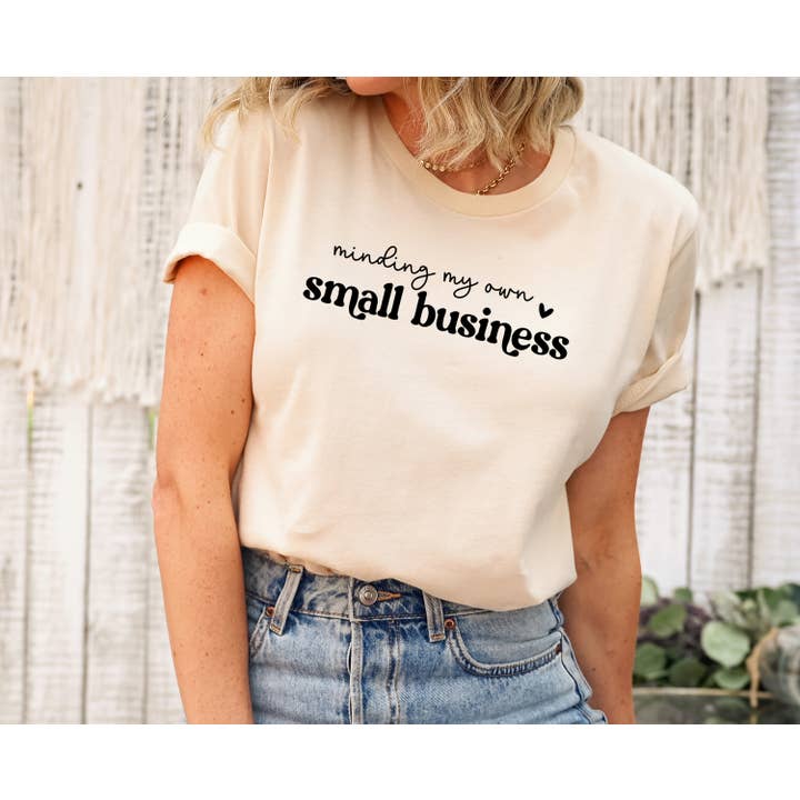 Tee Story - Wholesale Screen Printed T-Shirt - Women's - Minding My Own Small Business, Small Business Owner shirt6