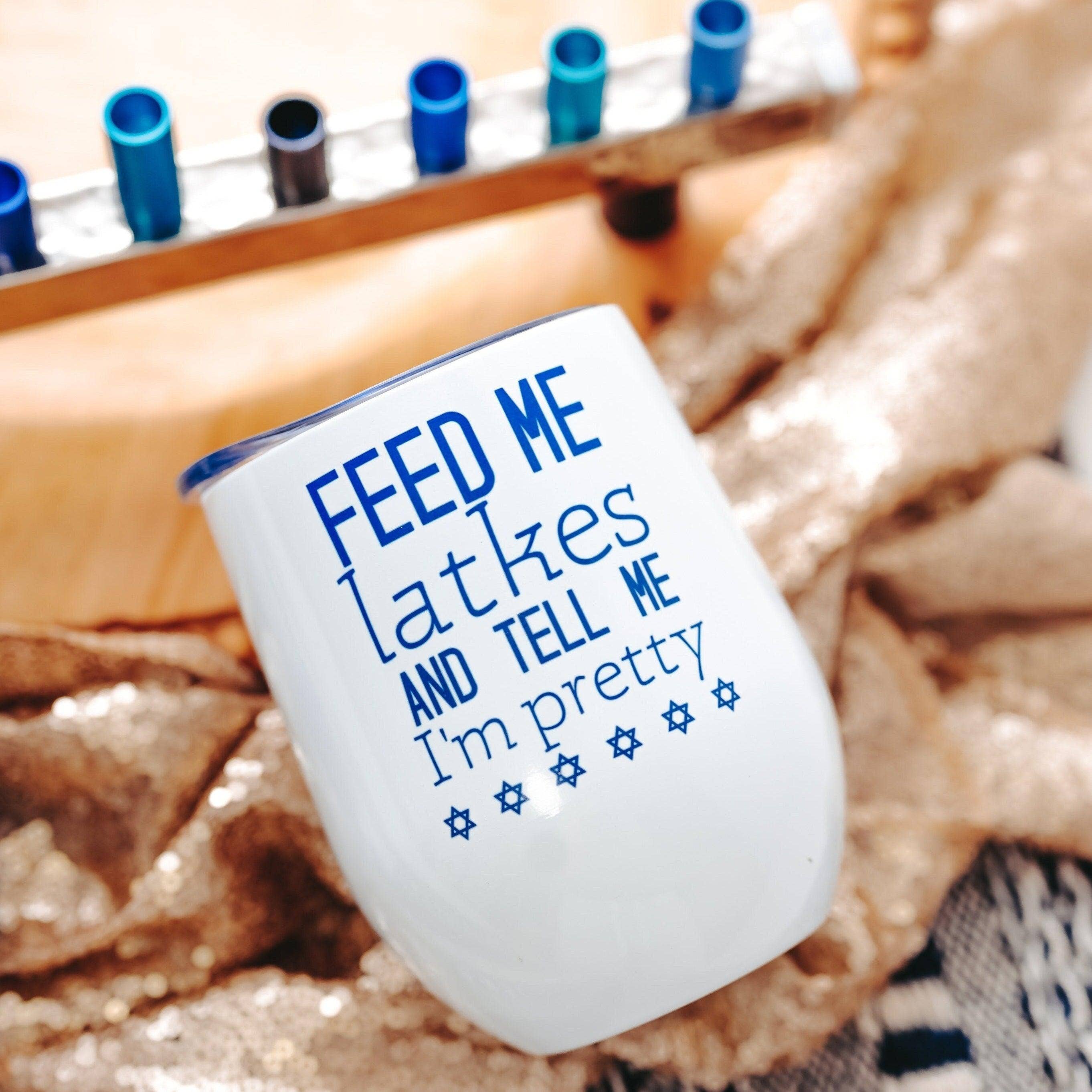Salt Sparkle Shalom – wholesale Insulated mug/tumbler – Feed Me Latkes and Tell Me I'm Pretty Wine Tumbler0