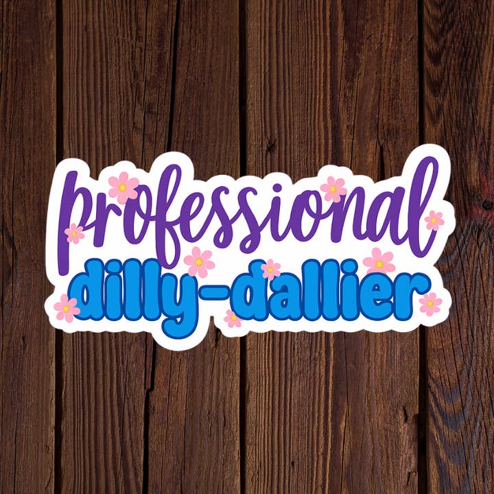 Professional Dilly Dallier Sticker for wholesale by Kase Wear