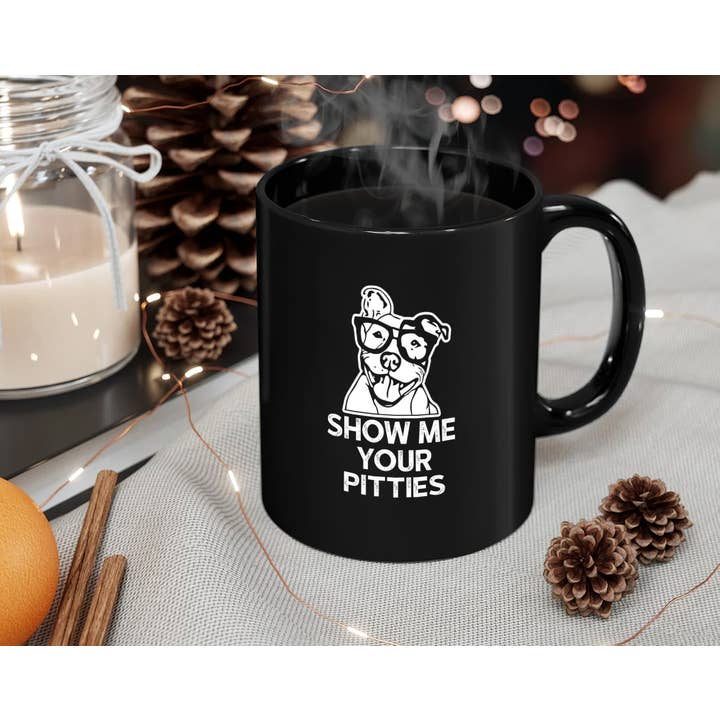 AJCanvasPrints - Wholesale Coffee Mug - Show Me Your Pitties Mug, Pitbull Mom Mug, Terrier Dog Mug1