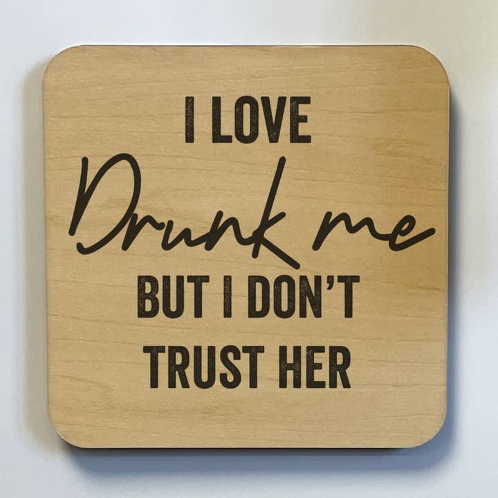 I LOVE DRUNK ME BUT I DON'T TRUST HER Magnet/Drink Coaster for wholesale by dkhandmade