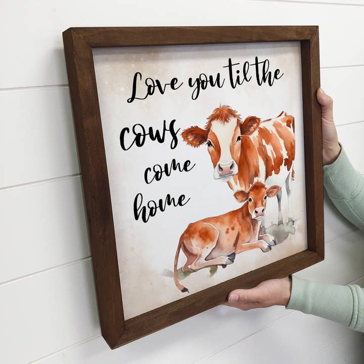 Hangout Home - Wholesale Sign - Love You Til the Cows Come Home - Cow Art with Wood Frame2
