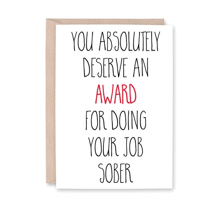 You Deserve an Award for Doing Your Job Sober for wholesale by Striped Hat Studio