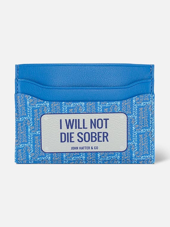 I WILL NOT DIE SOBER - Kaarthouder voor wholesale door John Hatter & Co