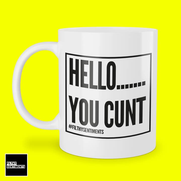 Filthy Sentiments – Caneca por atacado – Caneca Hello You Cunt