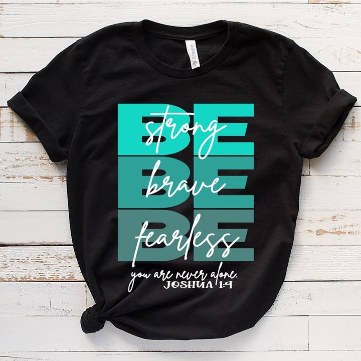 T-shirt inspirant Be Strong Brave Fearless pour la vente par Inspire Me Positive
