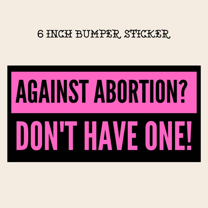 Rebel Roses – wholesale Sticker – Funny Bumper Sticker Against Abortion? Don't have one