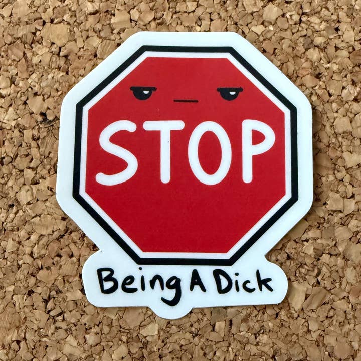 Stop Sign Stop Being A Dick NSFW Sticker for wholesale by 8 Bit Magnets Co Stickers
