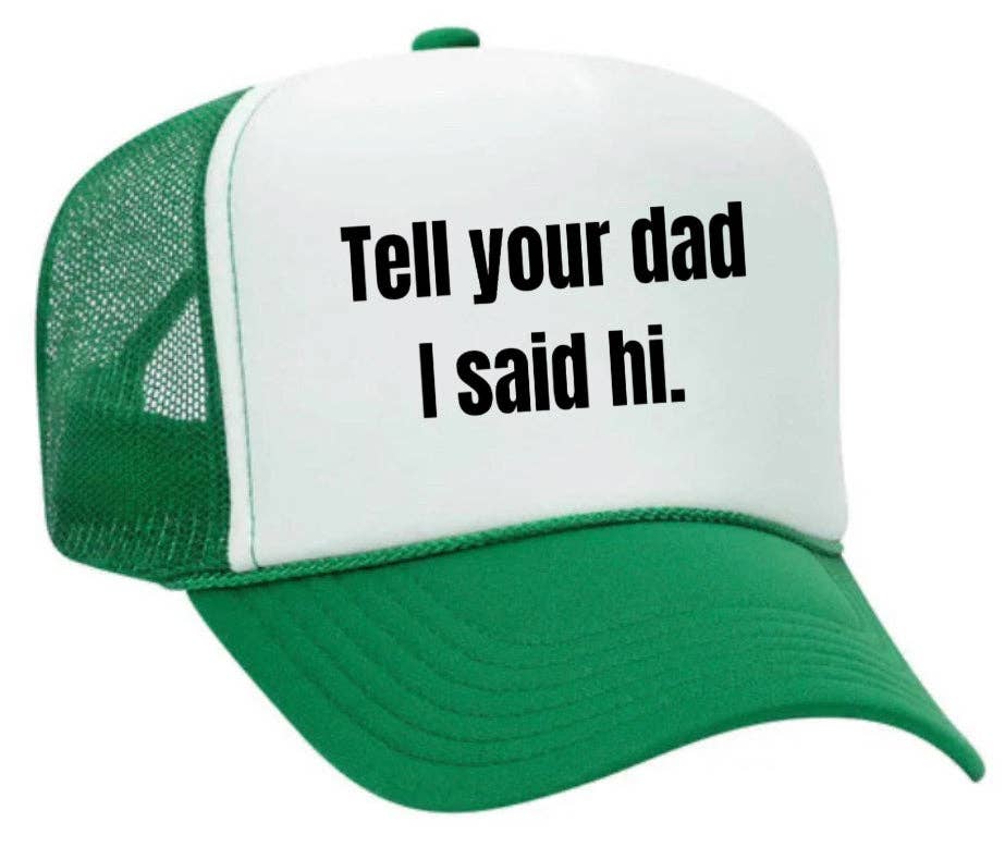 Inappropriate Trucker Hats - Wholesale Trucker Hat - Women's - Tell Your Dad I Said Hi Trucker Hat33