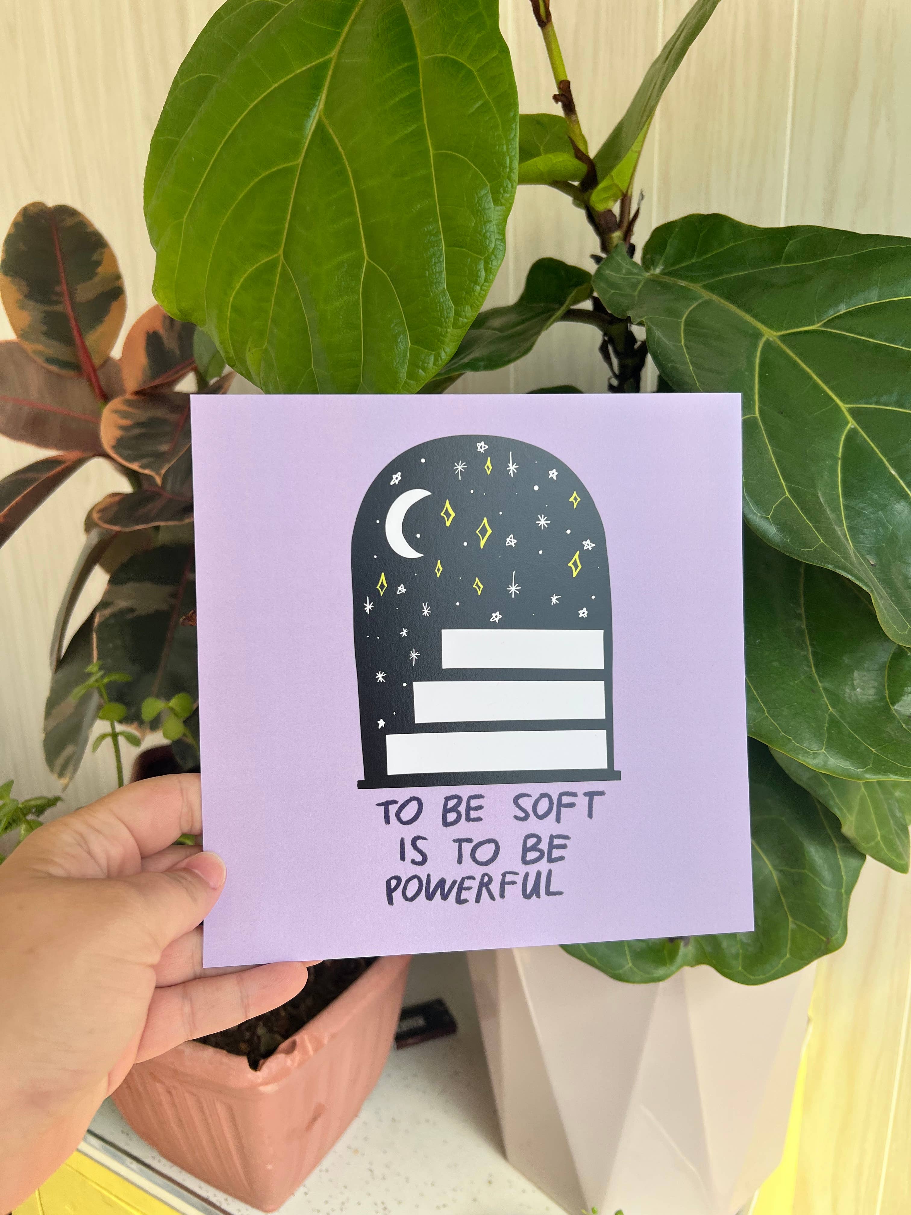 Lydia Writes Good - Wholesale Art Print - TO BE SOFT IS TO BE POWERFUL | print, wall art, typography0